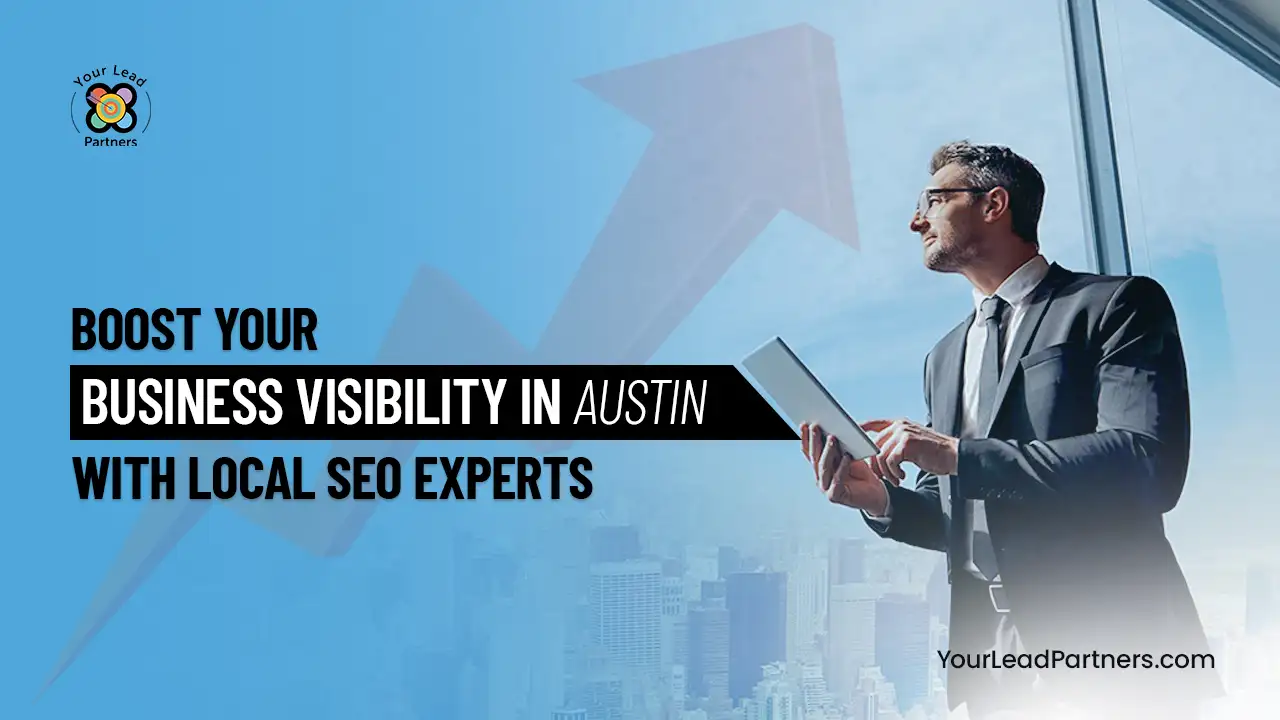 Boost Your Business Visibility in Austin with Local SEO Experts